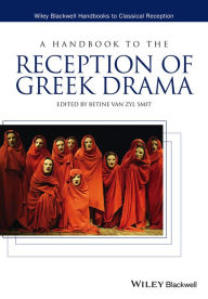 Title: A Handbook to the Reception of Greek Drama / Edition 1, Author: Betine van Zyl Smit