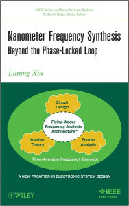 Title: Nanometer Frequency Synthesis Beyond the Phase-Locked Loop, Author: Liming Xiu