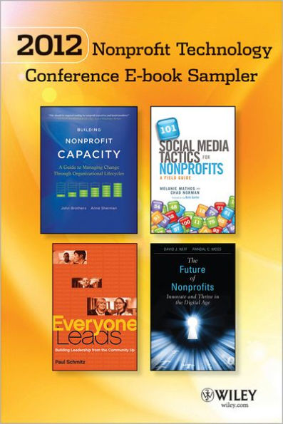 2012 Nonprofit Technology Conference E-book Sampler: John Brothers, Melanie Mathos, Randall Moss, David Neff, Chad Norman, Paul Schmitz, Anne Sherman