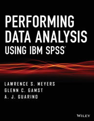 Title: Performing Data Analysis Using IBM SPSS / Edition 1, Author: Lawrence S. Meyers