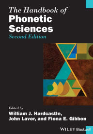 Title: The Handbook of Phonetic Sciences / Edition 2, Author: William J. Hardcastle