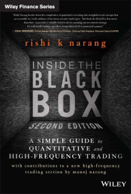 Title: Inside the Black Box: A Simple Guide to Quantitative and High-Frequency Trading, Author: Rishi K. Narang