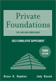 Private Foundations: Tax Law and Compliance 2013 Cumulative Supplement