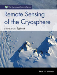 Title: Remote Sensing of the Cryosphere / Edition 1, Author: Marco Tedesco