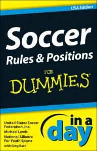 Title: Soccer Rules and Positions in a Day for Dummies, Author: United States Soccer Federation