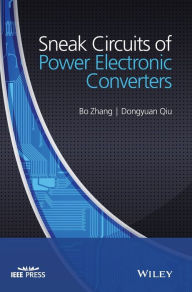 Title: Sneak Circuits of Power Electronic Converters / Edition 1, Author: Bo Zhang