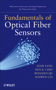 Title: Fundamentals of Optical Fiber Sensors, Author: Zujie Fang