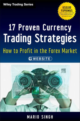 17 proven currency trading strategies how to profit in the forex market + website