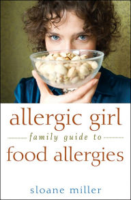 Title: Allergic Girl Family Guide to Food Allergies, Author: Sloane Miller