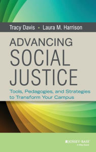 Title: Advancing Social Justice: Tools, Pedagogies, and Strategies to Transform Your Campus / Edition 1, Author: Tracy Davis