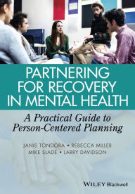 Title: Partnering for Recovery in Mental Health: A Practical Guide to Person-Centered Planning, Author: Janis Tondora