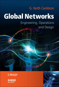 Title: Global Networks: Engineering, Operations and Design, Author: G. Keith Cambron