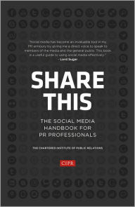 Title: Share This: The Social Media Handbook for PR Professionals, Author: CIPR (Chartered Institute of Public Relations)