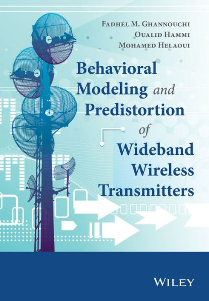 Behavioral Modeling and Predistortion of Wideband Wireless Transmitters / Edition 1