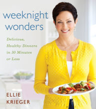Title: Weeknight Wonders: Delicious, Healthy Dinners in 30 Minutes or Less, Author: Ellie Krieger