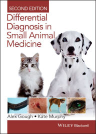 Title: Differential Diagnosis in Small Animal Medicine / Edition 2, Author: Alex Gough