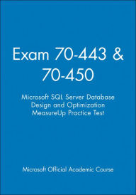 Exam 70-443 & 70-450 Microsoft SQL Server Database Design and Optimization MeasureUp Practice Test