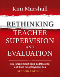 Title: Rethinking Teacher Supervision and Evaluation: How to Work Smart, Build Collaboration, and Close the Achievement Gap, Author: Kim Marshall