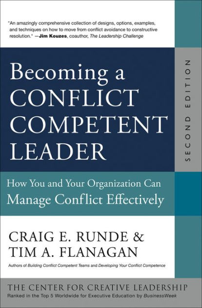 Becoming A Conflict Competent Leader: How You And Your Organization Can 