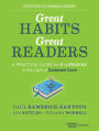 Great Habits, Great Readers: A Practical Guide for K - 4 Reading in the Light of Common Core