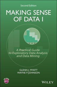 Title: Making Sense of Data I: A Practical Guide to Exploratory Data Analysis and Data Mining, Author: Glenn J. Myatt
