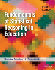 Title: Fundamentals of Statistical Reasoning in Education / Edition 4, Author: Theodore Coladarci