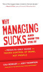 Why Managing Sucks and How to Fix It: A Results-Only Guide to Taking Control of Work, Not People