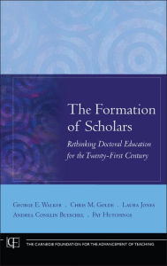 The Formation of Scholars: Rethinking Doctoral Education for the Twenty-First Century