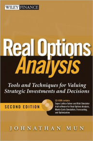 Real Options Analysis: Tools and Techniques for Valuing Strategic Investments and Decisions