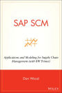 SAP SCM: Applications and Modeling for Supply Chain Management (with BW Primer)