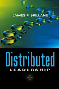 Title: Distributed Leadership, Author: James P. Spillane