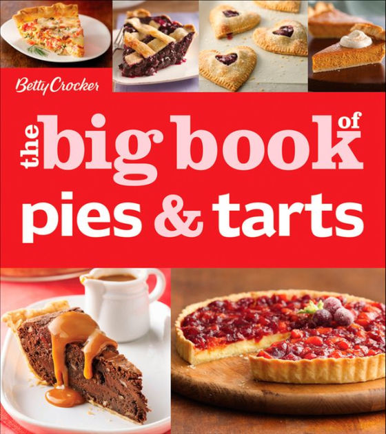 Betty Crocker The Big Book of Pies and Tarts by Betty Crocker Editors