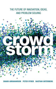 Title: Crowdstorm: The Future of Innovation, Ideas, and Problem Solving, Author: Shaun Abrahamson