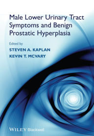 Title: Male Lower Urinary Tract Symptoms and Benign Prostatic Hyperplasia / Edition 1, Author: Steven A. Kaplan