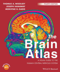 Title: The Brain Atlas: A Visual Guide to the Human Central Nervous System / Edition 4, Author: Thomas A. Woolsey