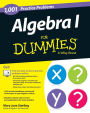 Algebra I: 1,001 Practice Problems For Dummies (+ Free Online Practice)