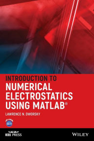 Title: Introduction to Numerical Electrostatics Using MATLAB / Edition 1, Author: Lawrence N. Dworsky