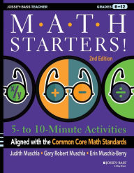 Title: Math Starters: 5- to 10-Minute Activities Aligned with the Common Core Math Standards, Grades 6-12 / Edition 2, Author: Judith A. Muschla