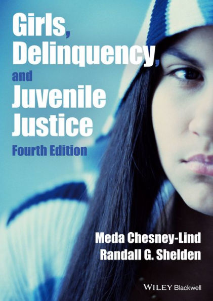 Girls, Delinquency, and Juvenile Justice / Edition 4