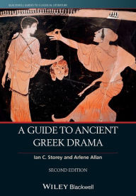 Title: A Guide to Ancient Greek Drama / Edition 2, Author: Ian C. Storey