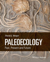 Title: Paleoecology: Past, Present and Future / Edition 1, Author: David J. Bottjer