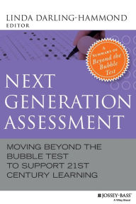 Title: Beyond the Bubble Test: How Performance Assessments Support 21st Century Learning, Executive Summary, Author: Linda Darling-Hammond