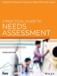 Title: A Practical Guide to Needs Assessment / Edition 3, Author: Catherine M. Sleezer