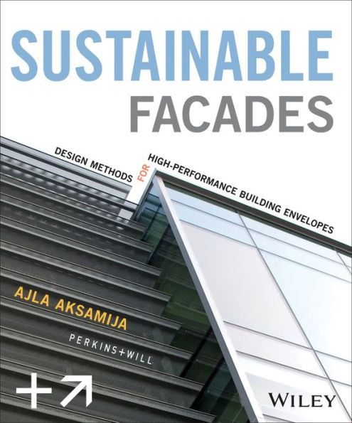 Sustainable Facades: Design Methods for High-Performance Building Envelopes / Edition 1