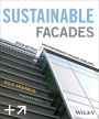 Sustainable Facades: Design Methods for High-Performance Building Envelopes / Edition 1