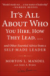 Alternative view 2 of It's All About Who You Hire, How They Lead...and Other Essential Advice from a Self-Made Leader