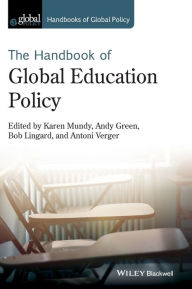 Title: Handbook of Global Education Policy / Edition 1, Author: Karen Mundy