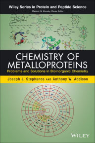 Title: Chemistry of Metalloproteins: Problems and Solutions in Bioinorganic Chemistry / Edition 1, Author: Joseph J. Stephanos