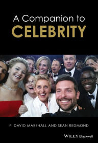 Title: A Companion to Celebrity / Edition 1, Author: P. David Marshall