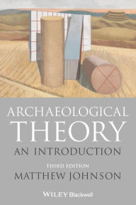 Title: Archaeological Theory: An Introduction / Edition 3, Author: Matthew Johnson